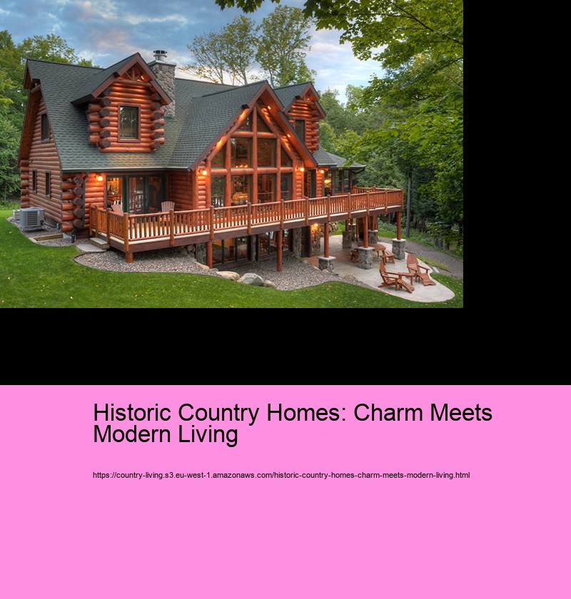 Historic Country Homes: Charm Meets Modern Living